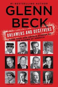 Cover image for Dreamers and Deceivers: True Stories of the Heroes and Villains Who Made America