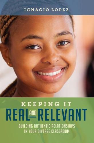 Cover image for Keeping It Real and Relevant: Building Authentic Relationships in Your Diverse Classroom