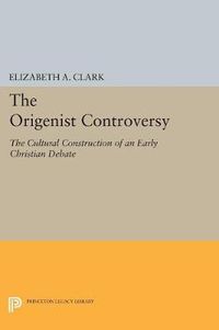 Cover image for The Origenist Controversy: The Cultural Construction of an Early Christian Debate