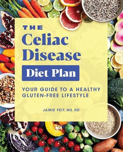 Cover image for The Celiac Disease Diet Plan: Your Guide to a Healthy Gluten-Free Lifestyle