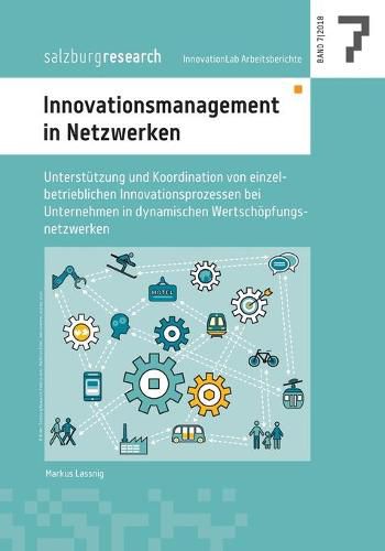 Cover image for Innovationsmanagement in Netzwerken: Unterstutzung und Koordination von einzelbetrieblichen Innovationsprozessen bei Unternehmen in dynamischen Wertschoepfungsnetzwerken