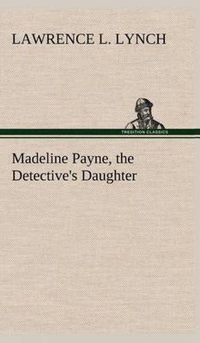 Cover image for Madeline Payne, the Detective's Daughter