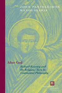 Cover image for After God: Richard Kearney and the Religious Turn in Continental Philosophy