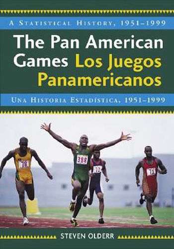 Cover image for The Pan American Games / Los Juegos Panamericanos: A Statistical History, 1951-1999, Bilingual Edition / Una Historia Estadistica, 1951-1999, Edicion Bilingue