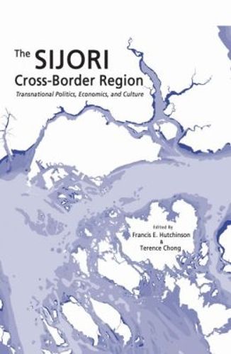 Cover image for The SIJORI Cross-Border Region: Transnational Politics, Economics, and Culture
