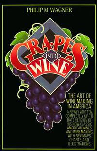 Cover image for Grapes into Wine: The Art of Wine Making in America