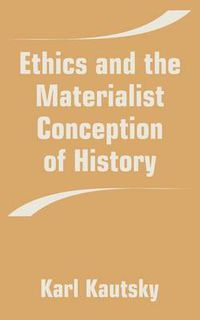 Cover image for Ethics and the Materialist Conception of History