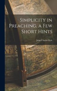 Cover image for Simplicity in Preaching, a Few Short Hints