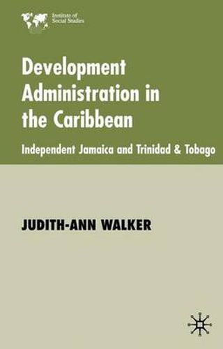 Cover image for Development Administration in the Caribbean: Independent Jamaica and Trinidad and Tobago