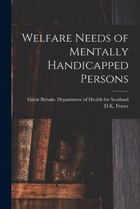 Cover image for Welfare Needs of Mentally Handicapped Persons