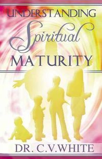 Cover image for Understanding Spiritual Maturity