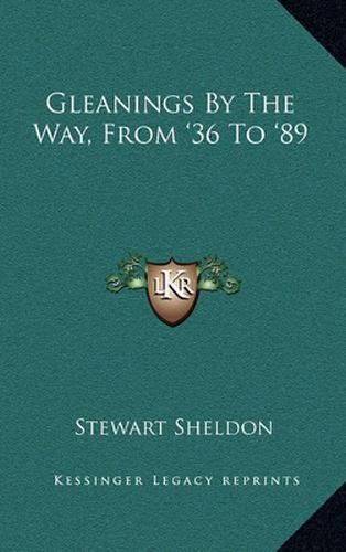 Cover image for Gleanings by the Way, from '36 to '89