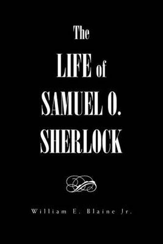 Cover image for The Life of Samuel O. Sherlock