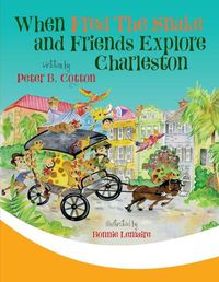 Cover image for When Fred the Snake and Friends Explore Charleston