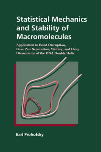 Cover image for Statistical Mechanics and Stability of Macromolecules: Application to Bond Disruption, Base Pair Separation, Melting, and Drug Dissociation of the DNA Double Helix