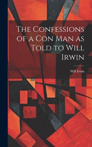 Cover image for The Confessions of a con man as Told to Will Irwin