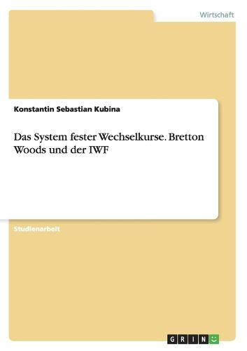 Cover image for Das System Fester Wechselkurse. Bretton Woods Und Der Iwf