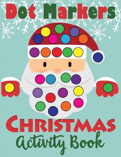 Cover image for Dot Markers Christmas Activity Book: Fun Dot Art Dauber Coloring Book for Toddlers