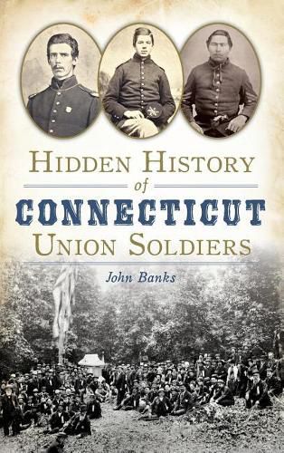 Hidden History of Connecticut Union Soldiers