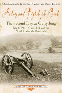 Cover image for Stay and Fight it out: The Second Day at Gettysburg, July 2, 1863, Culp's Hill and the North End of the Battlefield