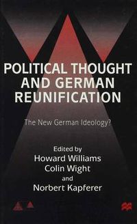 Cover image for Political Thought and German Reunification: The New German Ideology?