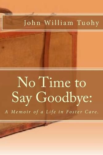 Cover image for No Time to Say Goodbye: A Memoir of a Life in Foster Care.