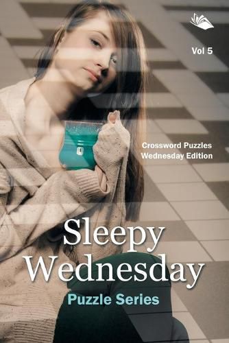 Cover image for Sleepy Wednesday Puzzle Series Vol 5: Crossword Puzzles Wednesday Edition