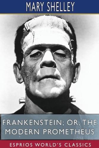 Cover image for Frankenstein; or, The Modern Prometheus (Esprios Classics)