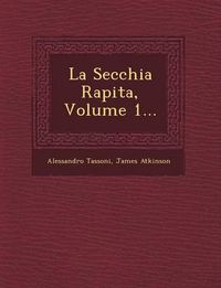 Cover image for La Secchia Rapita, Volume 1...