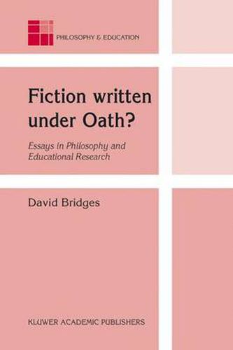 Cover image for Fiction written under Oath?: Essays in Philosophy and Educational Research