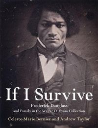 Cover image for If I Survive: Frederick Douglass and Family in the Walter O. Evans Collection