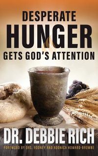 Cover image for Desperate Hunger Gets God's Attention