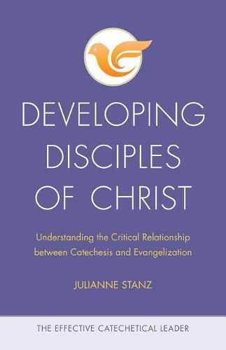 Cover image for Developing Disciples of Christ: Understanding the Critical Relationship Between Catechesis and Evangelization