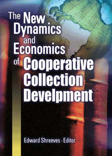 Cover image for The New Dynamics and Economics of Cooperative Collection Development
