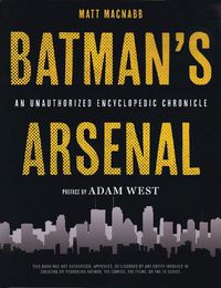 Cover image for Batman's Arsenal: An Unauthorized Encyclopedic Chronicle