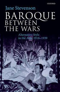 Cover image for Baroque between the Wars: Alternative Style in the Arts, 1918-1939