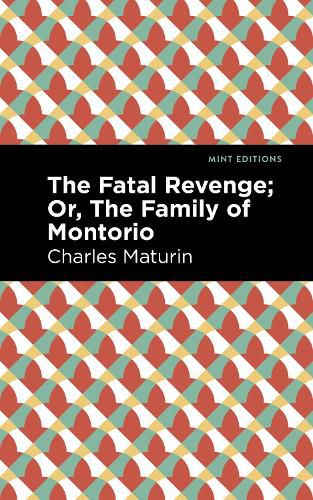 The Fatal Revenge; Or, The Family of Montorio