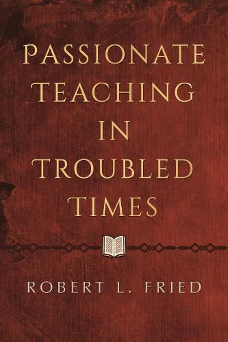 Cover image for Passionate Teaching in Troubled Times