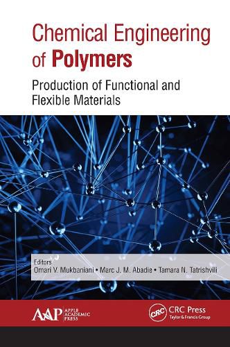 Cover image for Chemical Engineering of Polymers: Production of Functional and Flexible Materials