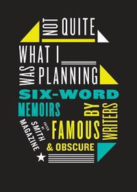 Cover image for Not Quite What I Was Planning Six-Word Memoirs by Writers Famous and Obs cure