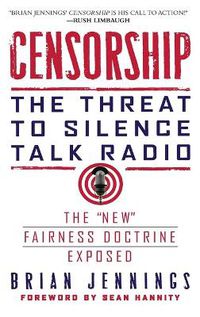 Cover image for Censorship: The Threat to Silence Talk Radio