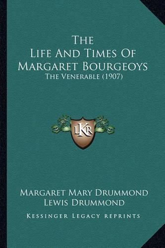 The Life and Times of Margaret Bourgeoys: The Venerable (1907)