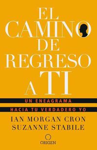 Cover image for El camino de regreso a ti: Un eneagrama hacia tu verdadero yo / The Road Back to You