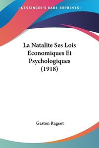 Cover image for La Natalite Ses Lois Economiques Et Psychologiques (1918)