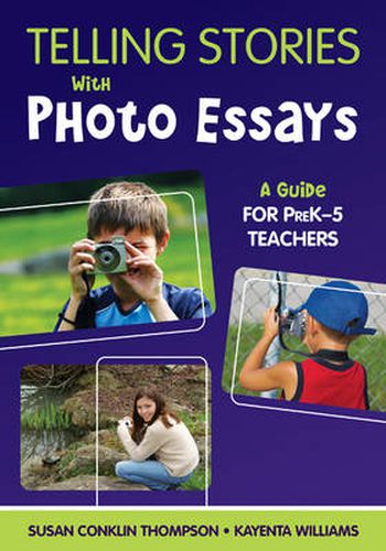 Telling Stories with Photo Essays: A Guide for Pre K-5 Teachers