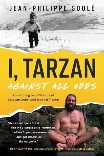 Cover image for I, Tarzan: Against All Odds - An Inspiring Real-Life Story of Courage, Hope, and True Resilience