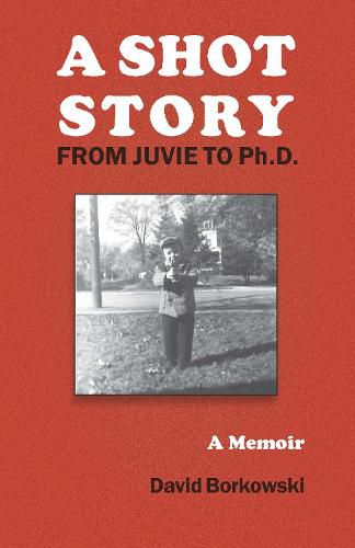 Cover image for A Shot Story: From Juvie to Ph.D.