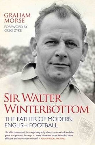 Cover image for Sir Walter Winterbottom: The Father of Modern English Football