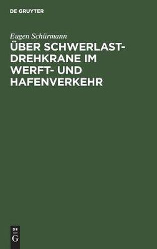 Cover image for UEber Schwerlast-Drehkrane Im Werft- Und Hafenverkehr