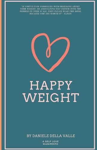 Cover image for Happy Weight: Unlocking Body Confidence Through Bioindividual Nutrition and Mindfulness